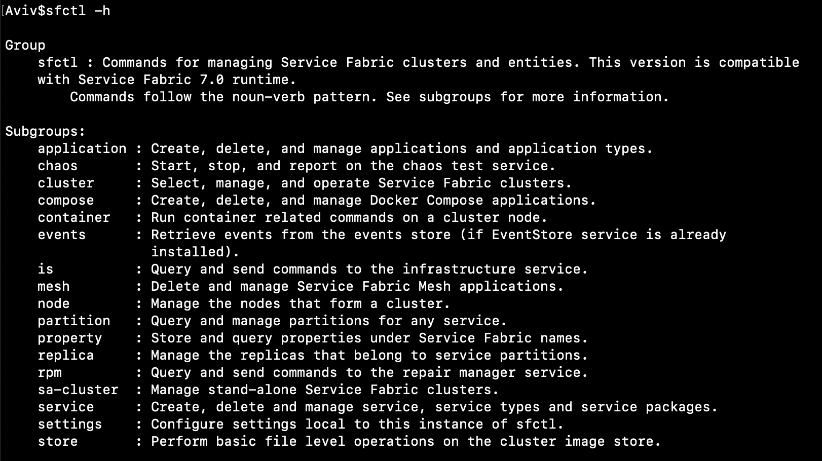 A list of Sfctl commands, "commands for managing ServiceFabric clusters and entities. This version is compatible with Service Fabric 7.0 runtime. Commands follow the noun-verb patters. Commands include subgroups such as application, chaos, cluster, etc.